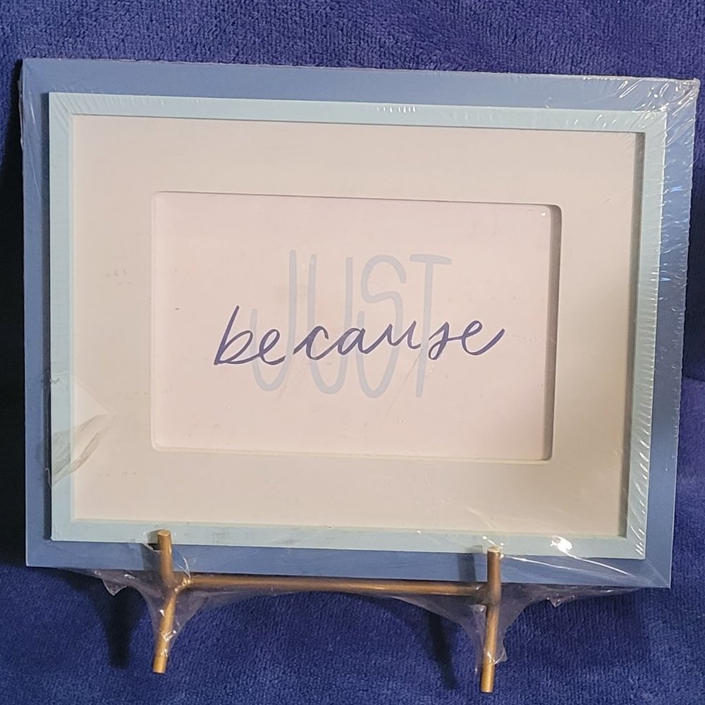Blue "Just Because"  wooden sign / picture frame with metal stand up holder